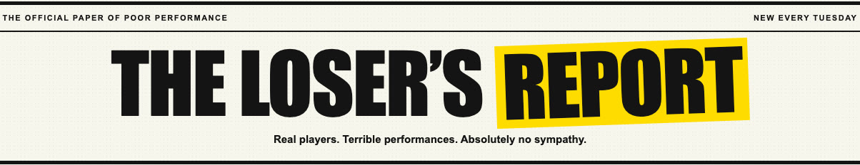 The Loser's Report masthead: new every Tuesday